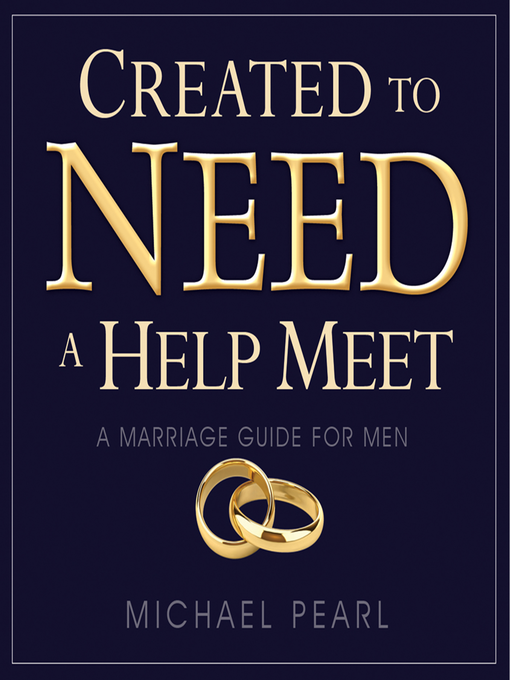Title details for Created to Need a Help Meet by Michael Pearl - Available